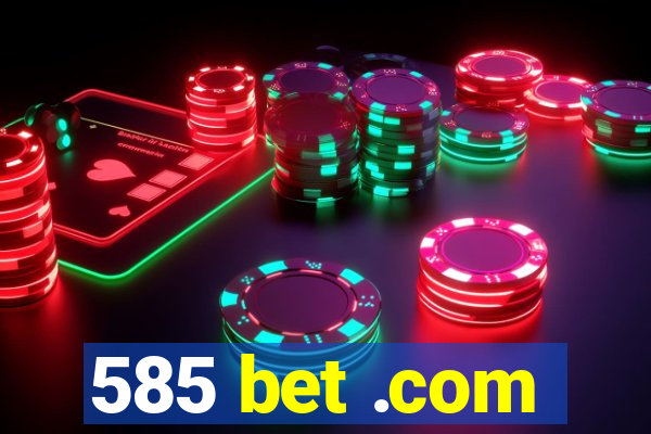 585 bet .com